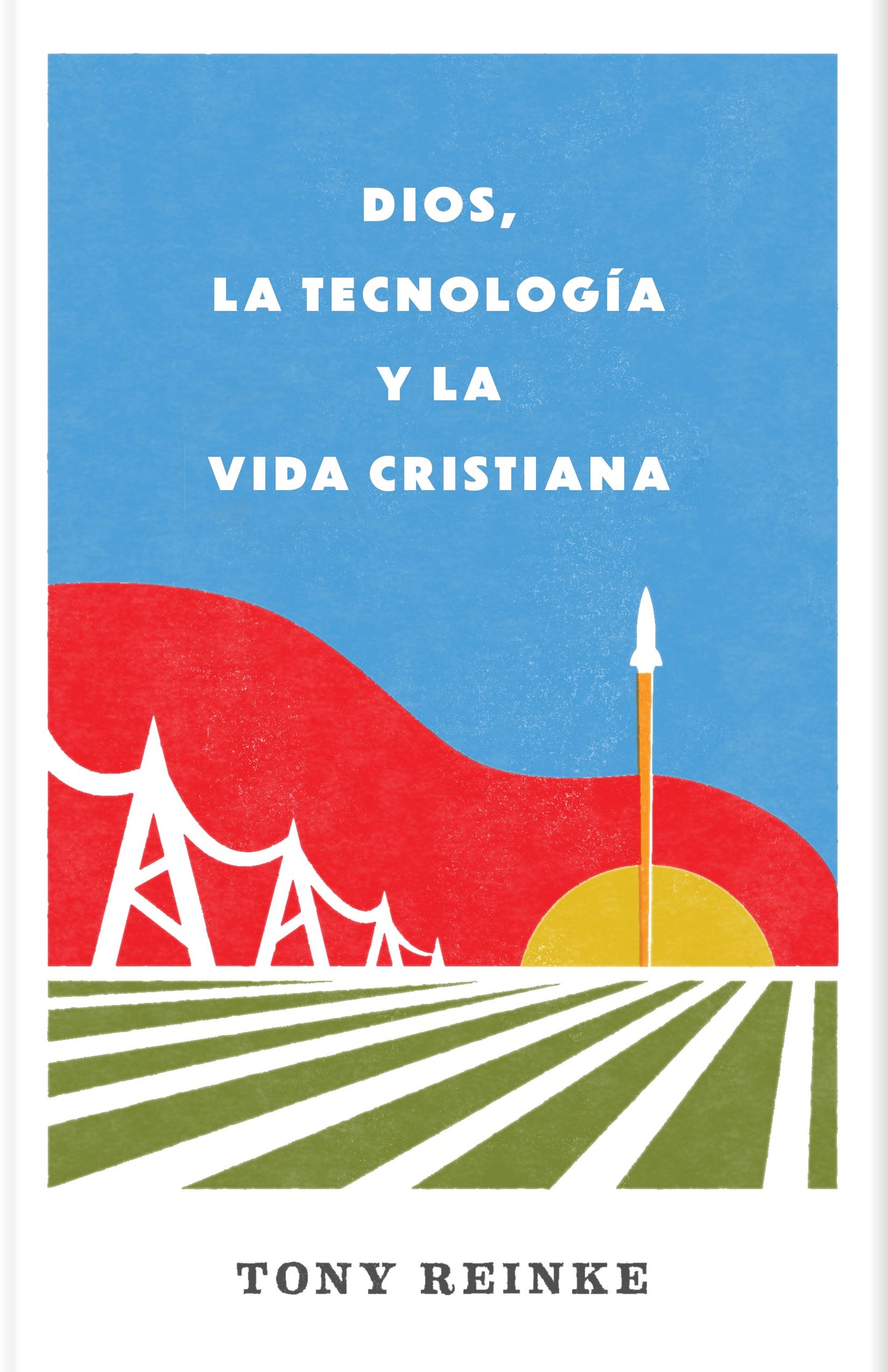 Dios la Tecnologia y la Vida cCristiana (God Technology And The Christian Life)