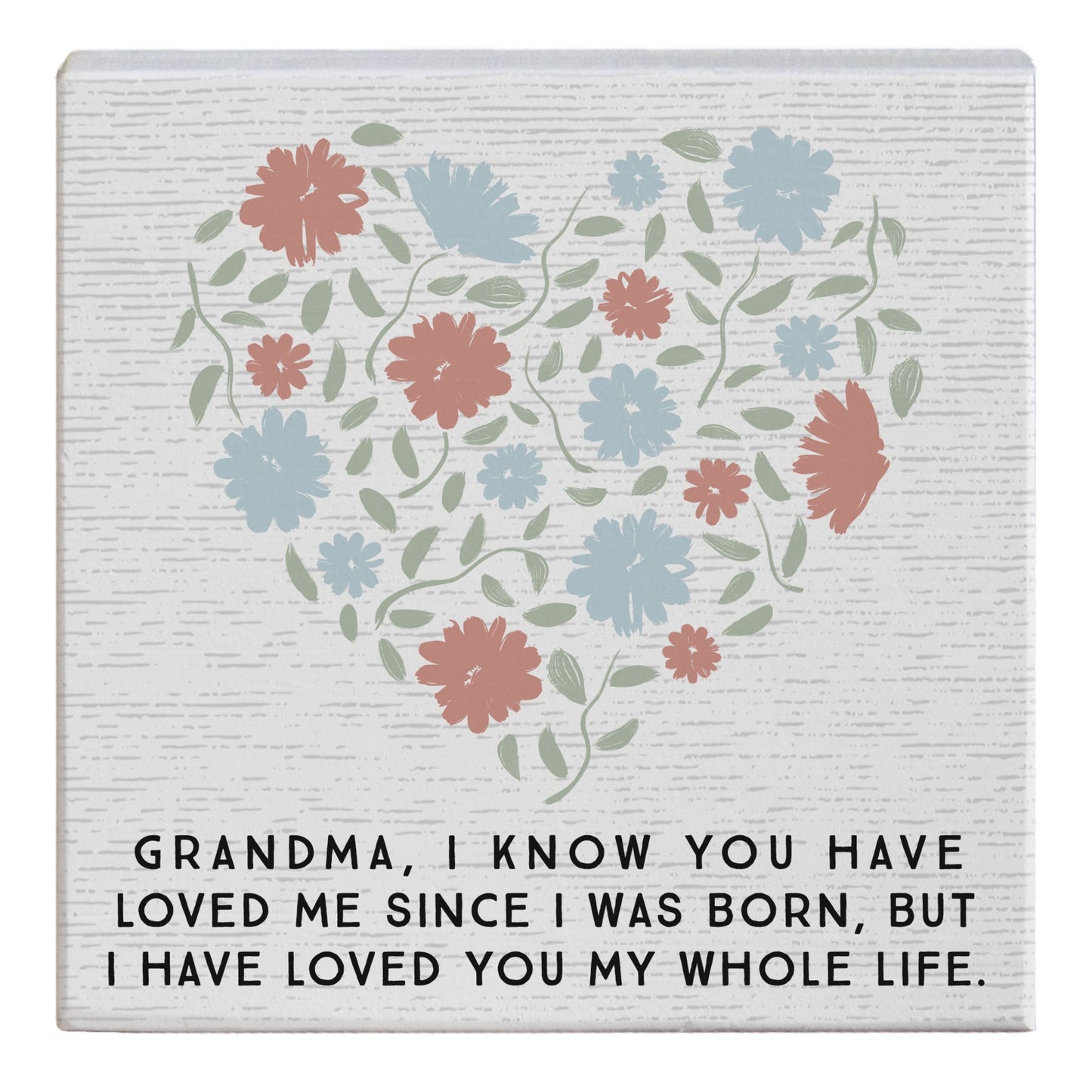 Gift-a-Block-Grandma I Loved You My Whole Life (5.25" x 5.25")