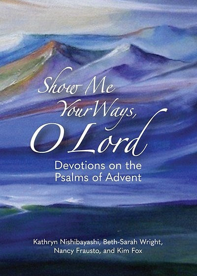 Show Me Your Ways O Lord