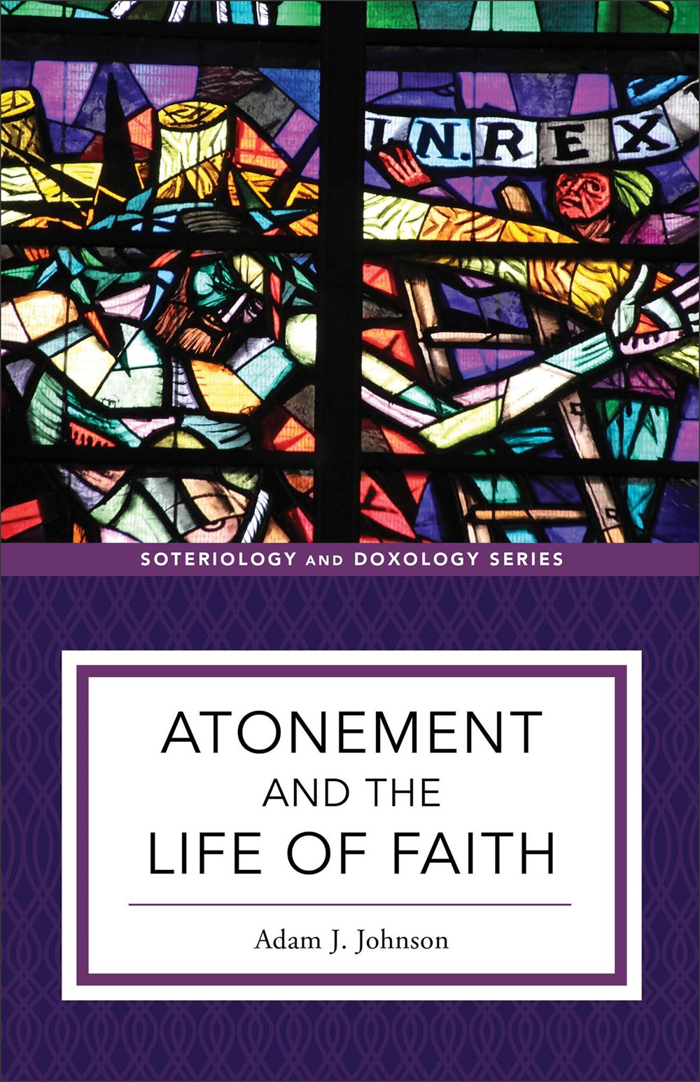 Atonement And The Life Of Faith (Soteriology And Doxology)
