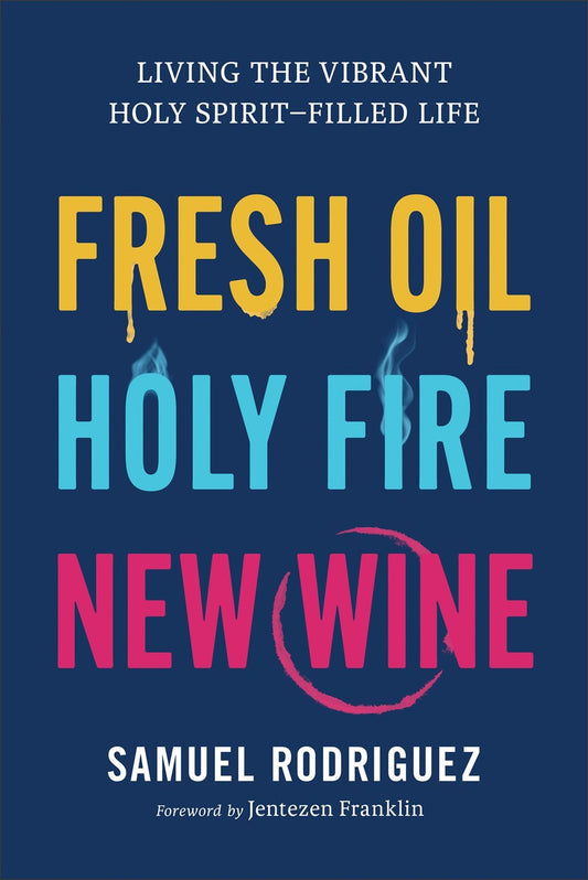 Fresh Oil  Holy Fire  New Wine