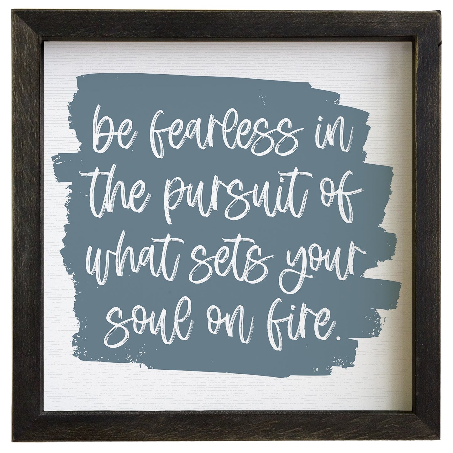 Rustic Frame-Be Fearless Pursuit (10" x 10")