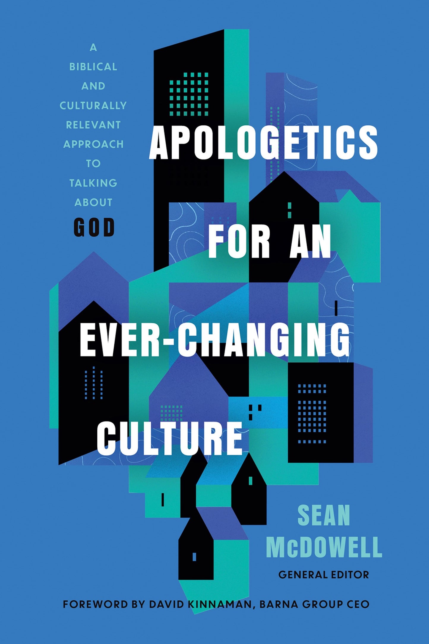 Apologetics For An Ever-Changing Culture (Updated & Expanded)