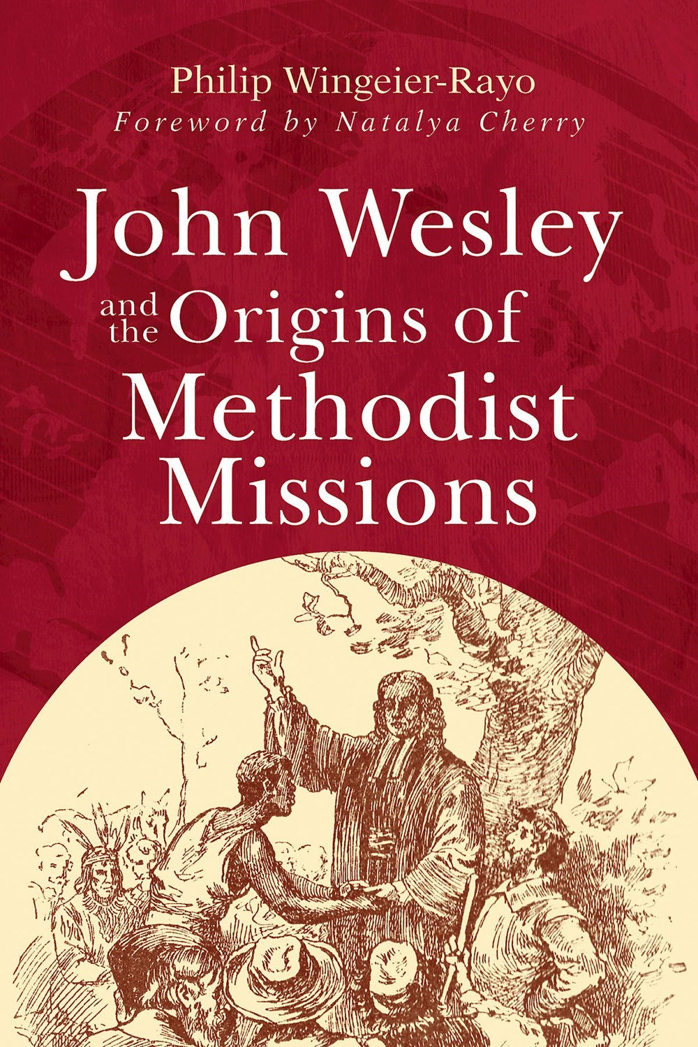 John Wesley And The Origins Of Methodist Missions