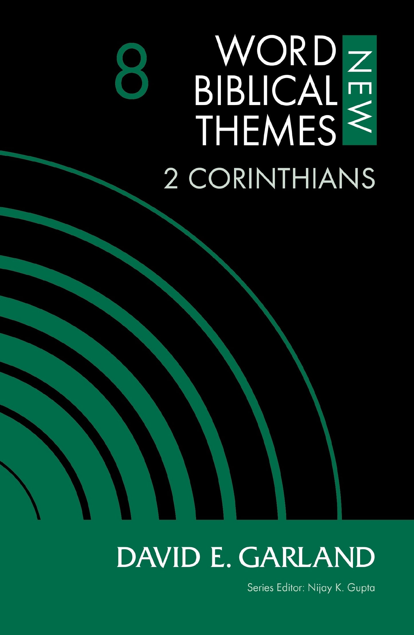 2 Corinthians Volume 8 (New Word Biblical Themes: New Testament)