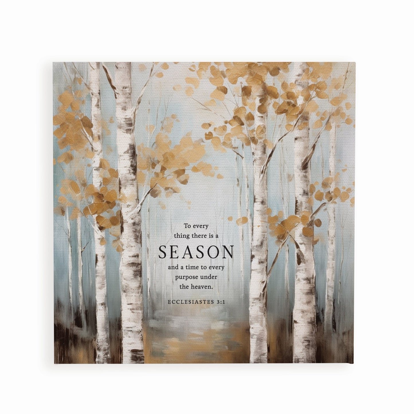 Canvas Print-To Everything There Is A Season (11" x 11")