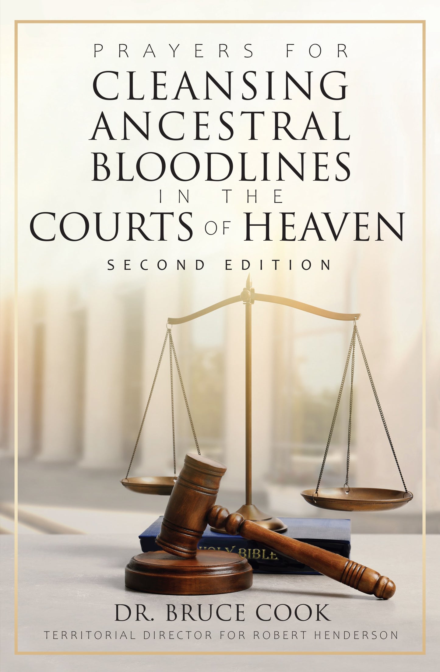 Prayers for Cleansing Ancestral Bloodlines in the Courts of Heaven-2nd Edition