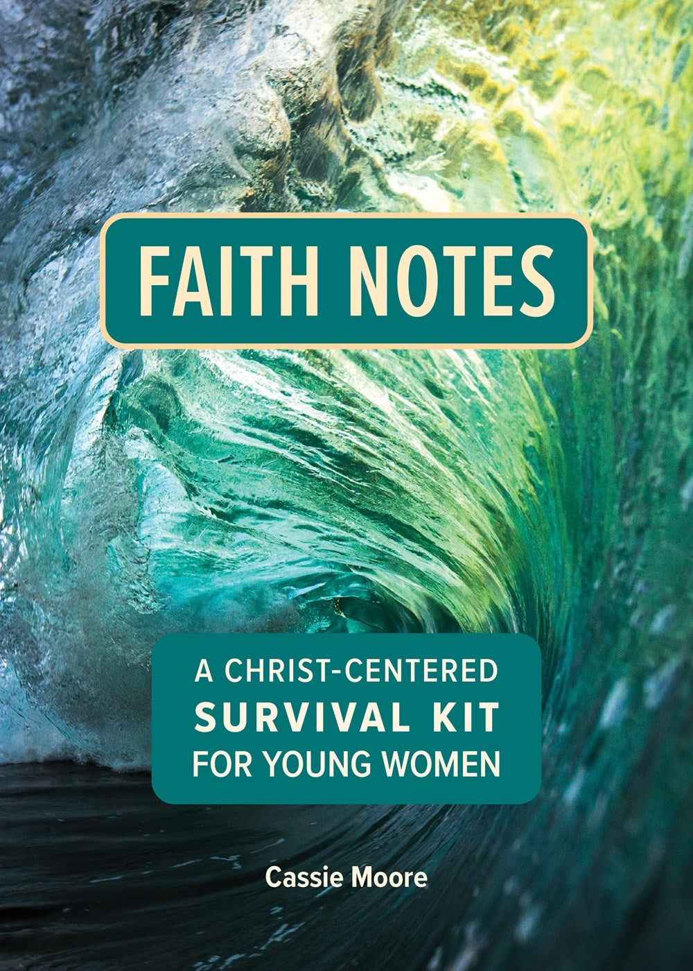 Faith Notes: A Christ-Centered Survival Kit For Young Women