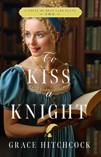 To Kiss A Knight (A Novel Of Best Laid Plans #2)