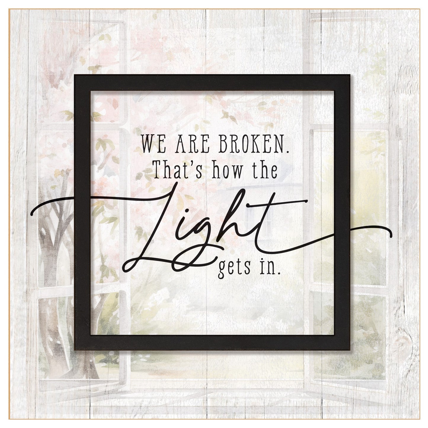 Plaque-Layered Grace-We Are Broken That's How Light Gets In (6 x 6)