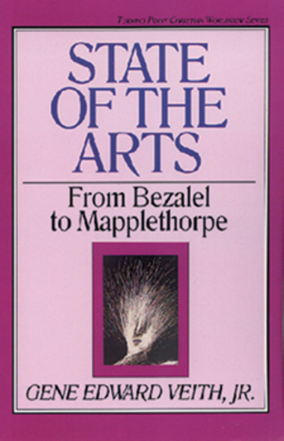 State Of The Arts (Turning Point Christian Worldview #13)