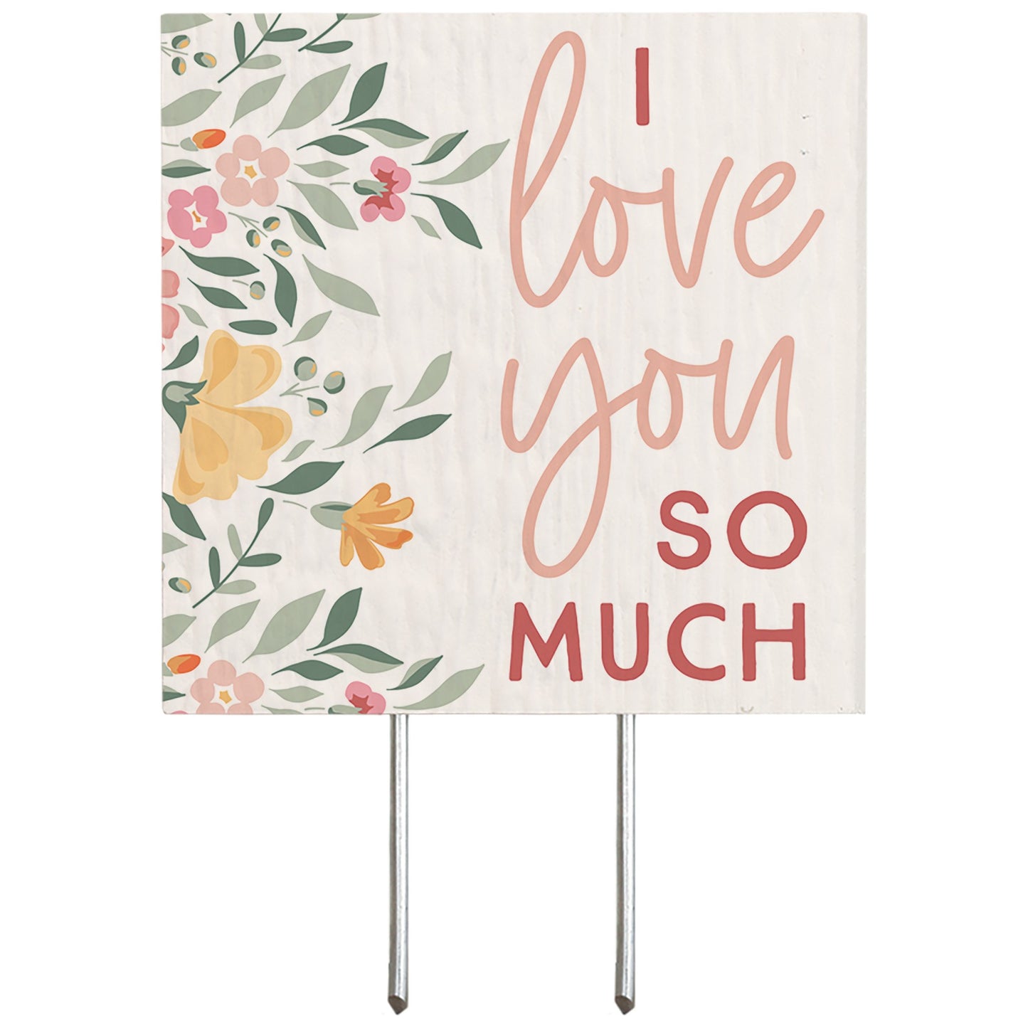 Plant Thought-I Love You So Much/Floral (4" x 5.75")