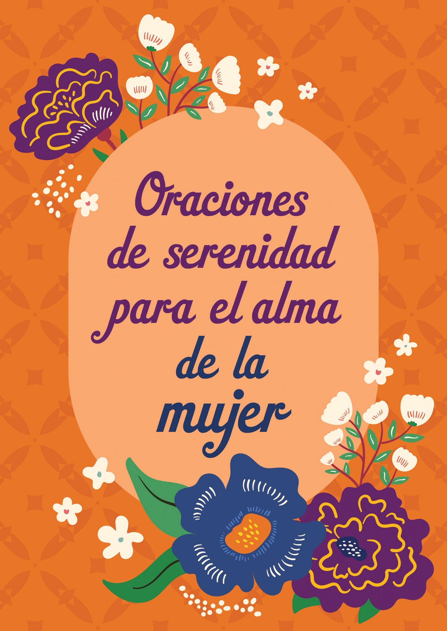 Oraciones de Serenidad para el alma de la Mujer (Serenity Prayers For A Woman's Soul)