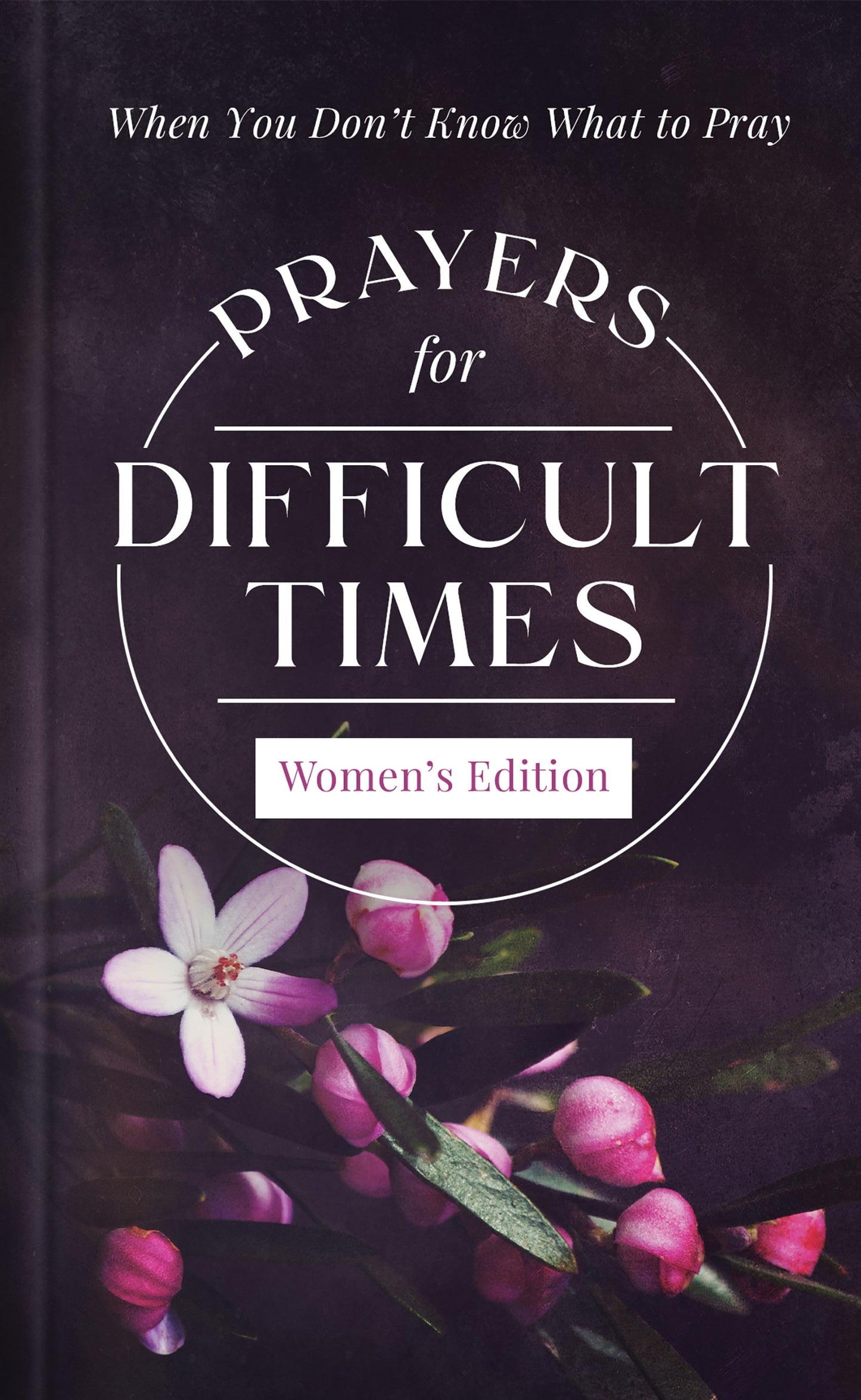 Prayers For Difficult Times: Women's Edition