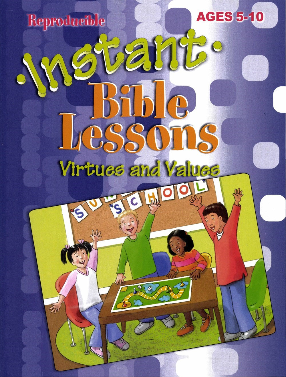 Instant Bible Lessons For Ages 5-10: Virtues And Values