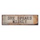 Mini Stick Sign-Speaks Wisely (6" x 1.75")