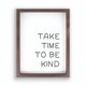 Framed Art-Take Time To Be Kind (Heritage Collection) (12.75" X16.75")