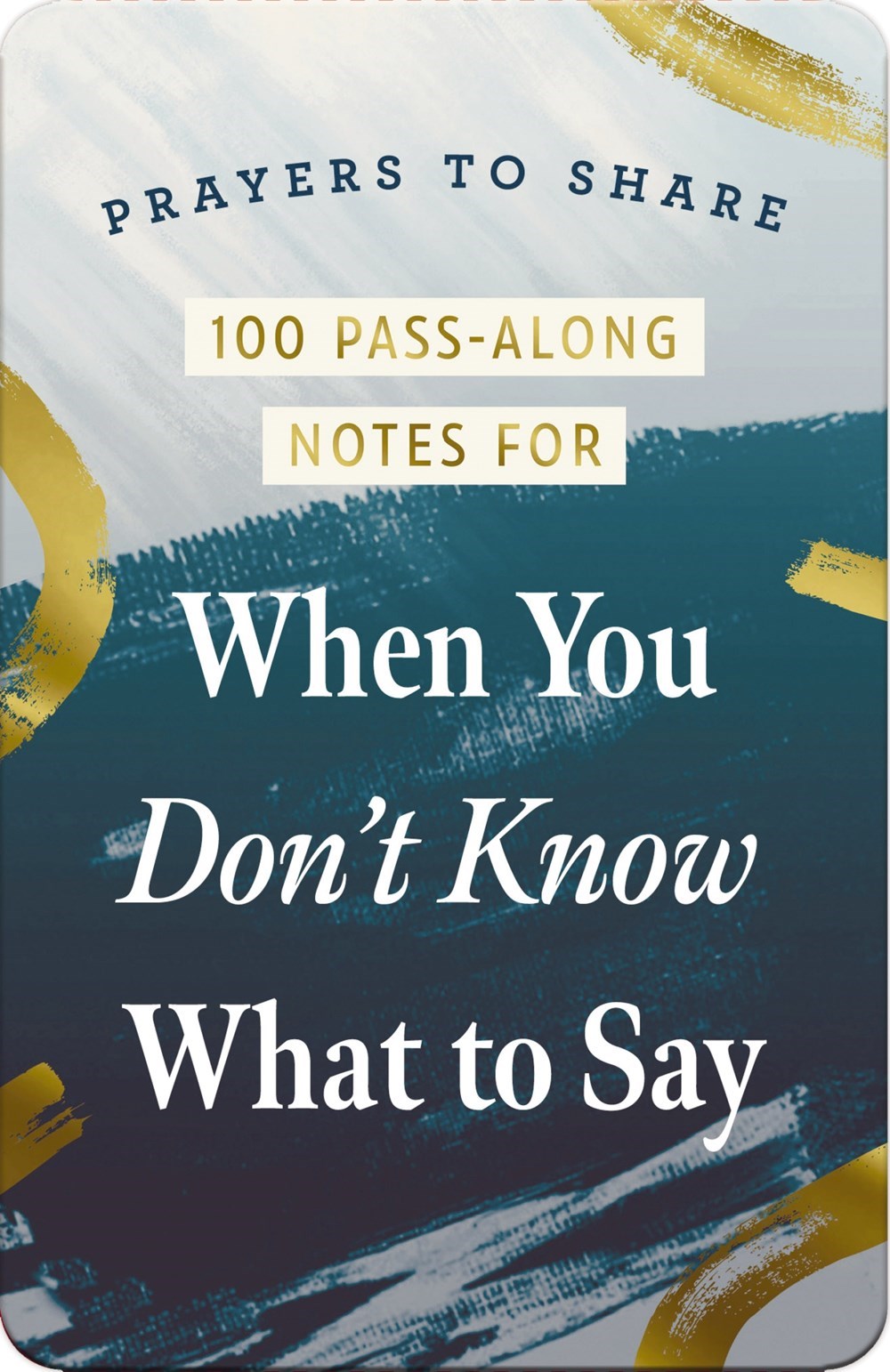 100 Pass-Along Notes For When You Don't Know What To Say (Prayers To Share)