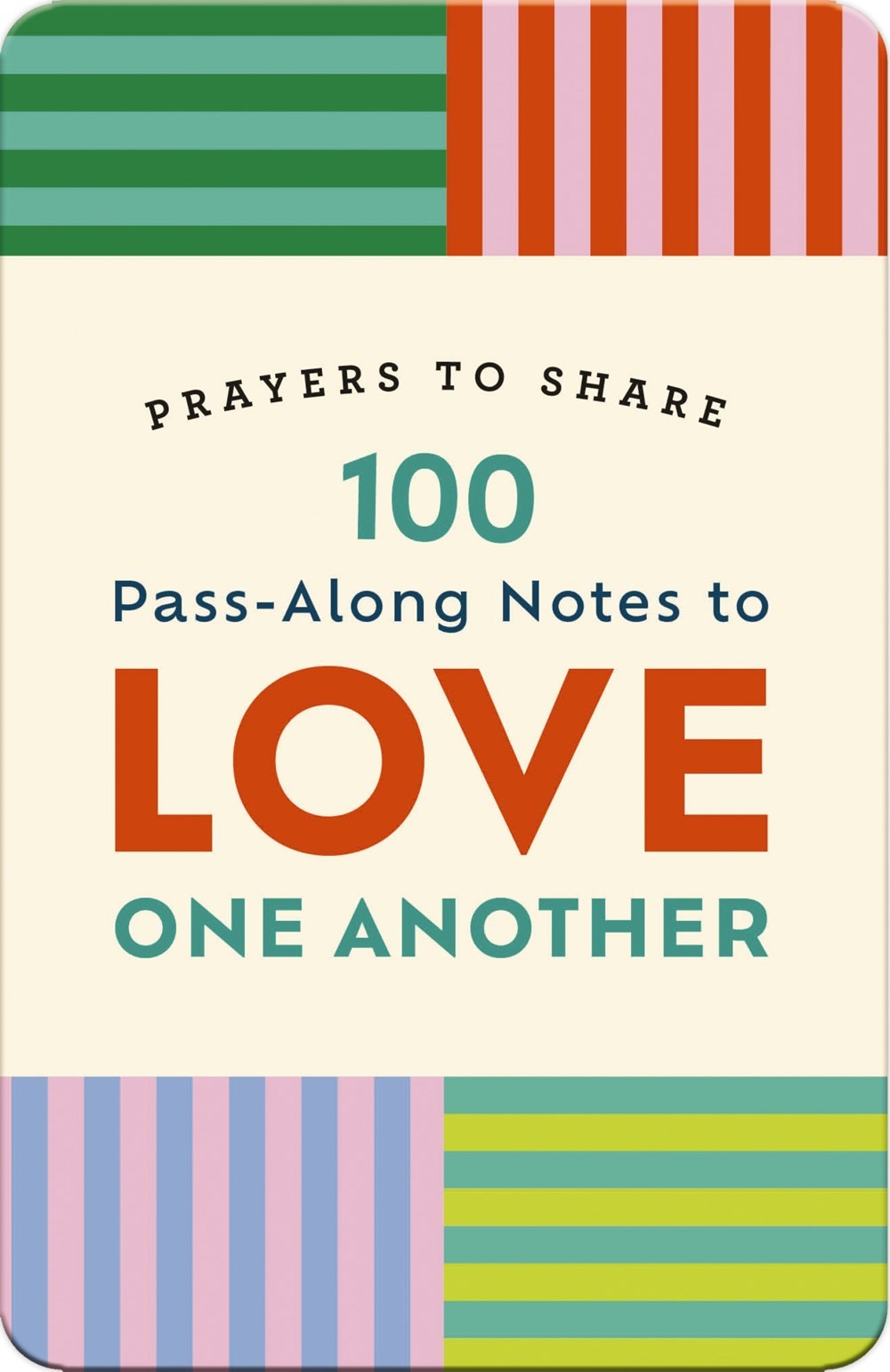 100 Pass-Along Notes To Love One Another (Prayers To Share)