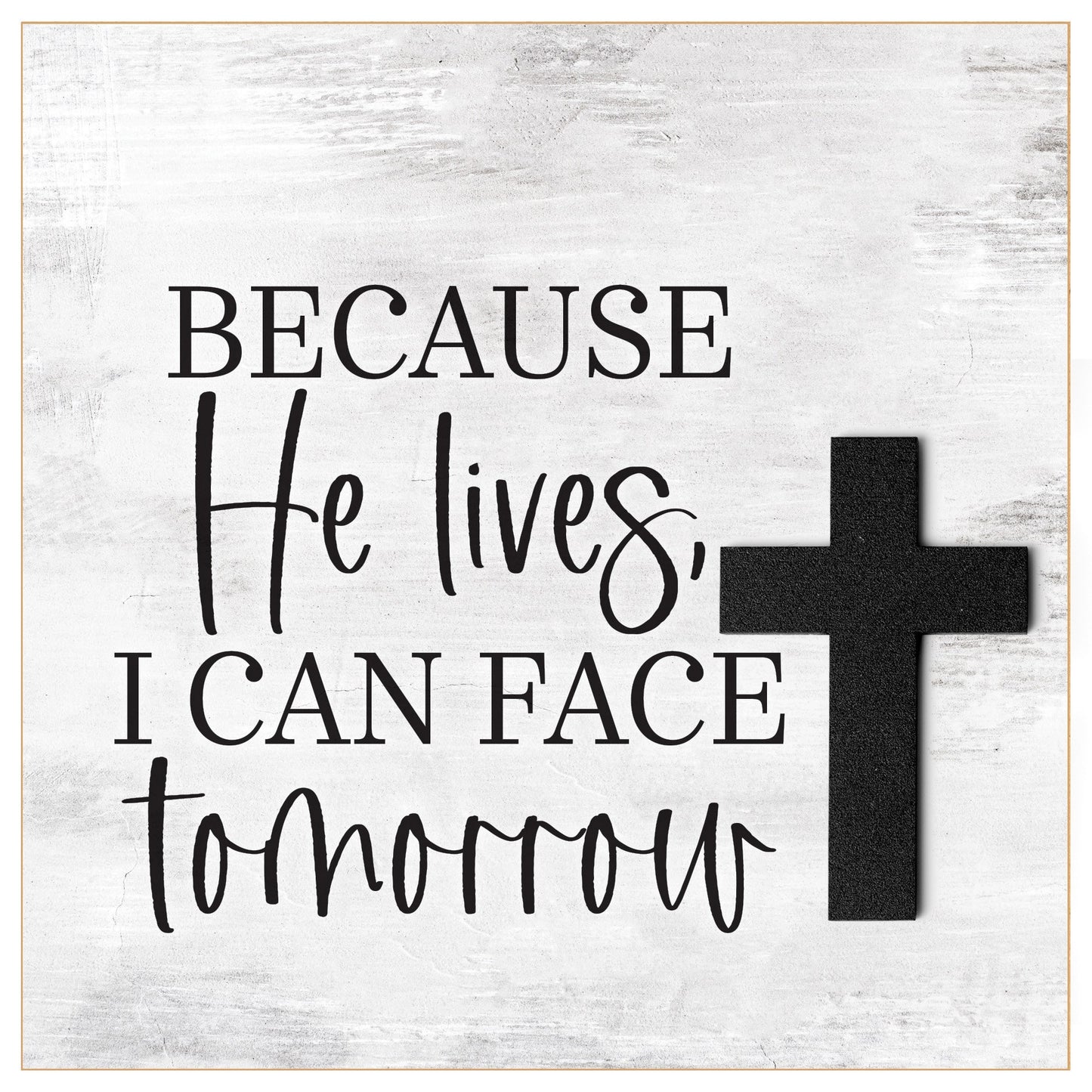 Plaque-Layered Grace-Because He Lives (6x6)