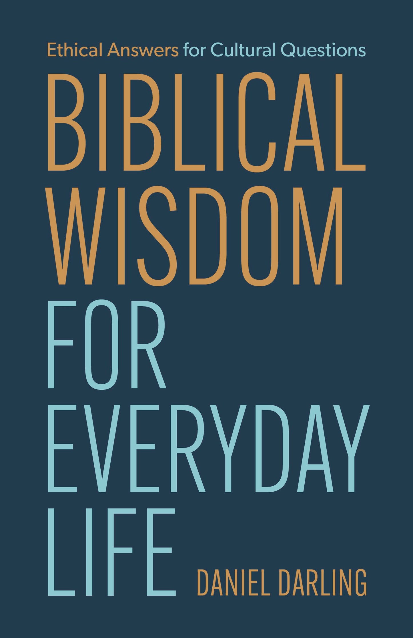 Biblical Wisdom For Everyday Life