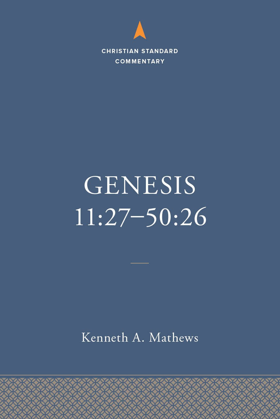 Genesis 11:27-50:26 (The Christian Standard Commentary)