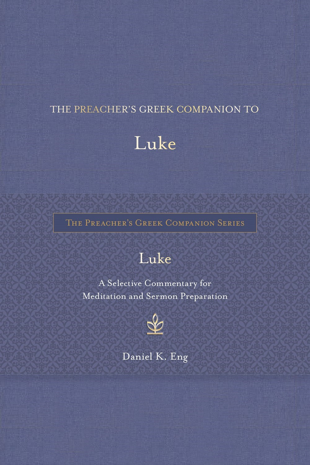 The Preacher's Greek Companion To Luke