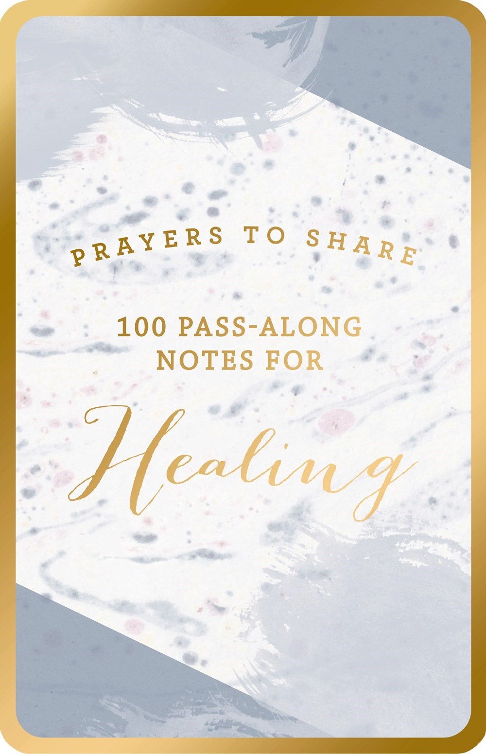 Prayers to Share: 100 Pass-Along Notes for Healing