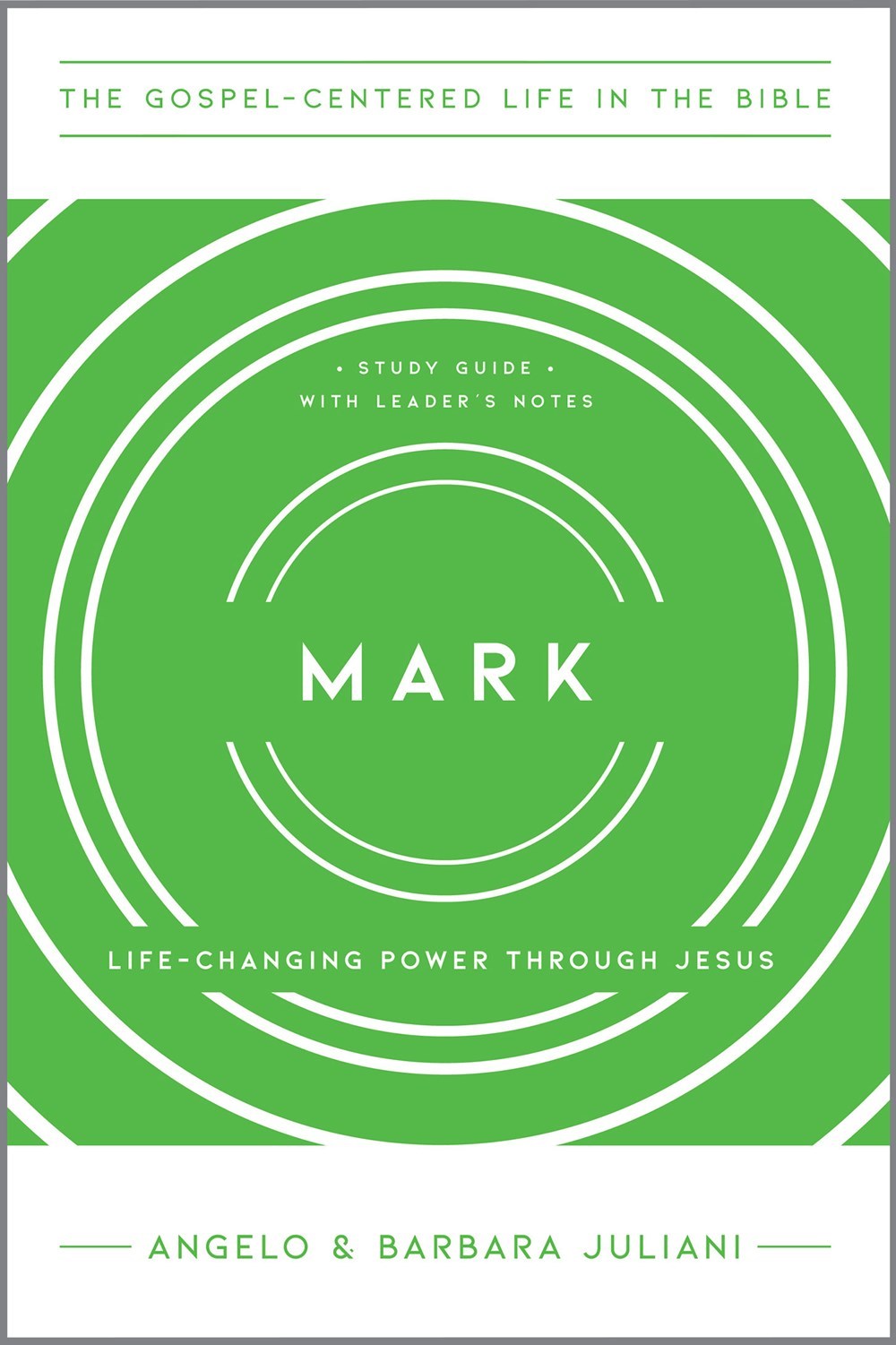 Mark (The Gospel-Centered Life In The Bible)