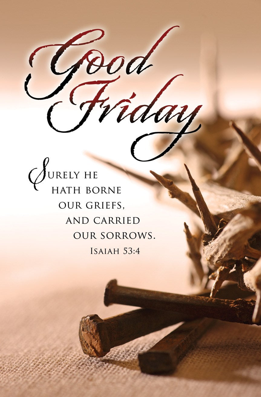 Bulletin-Good Friday-Surely He Borne Our Griefs Is 53:4 KJV (Pack of 100)