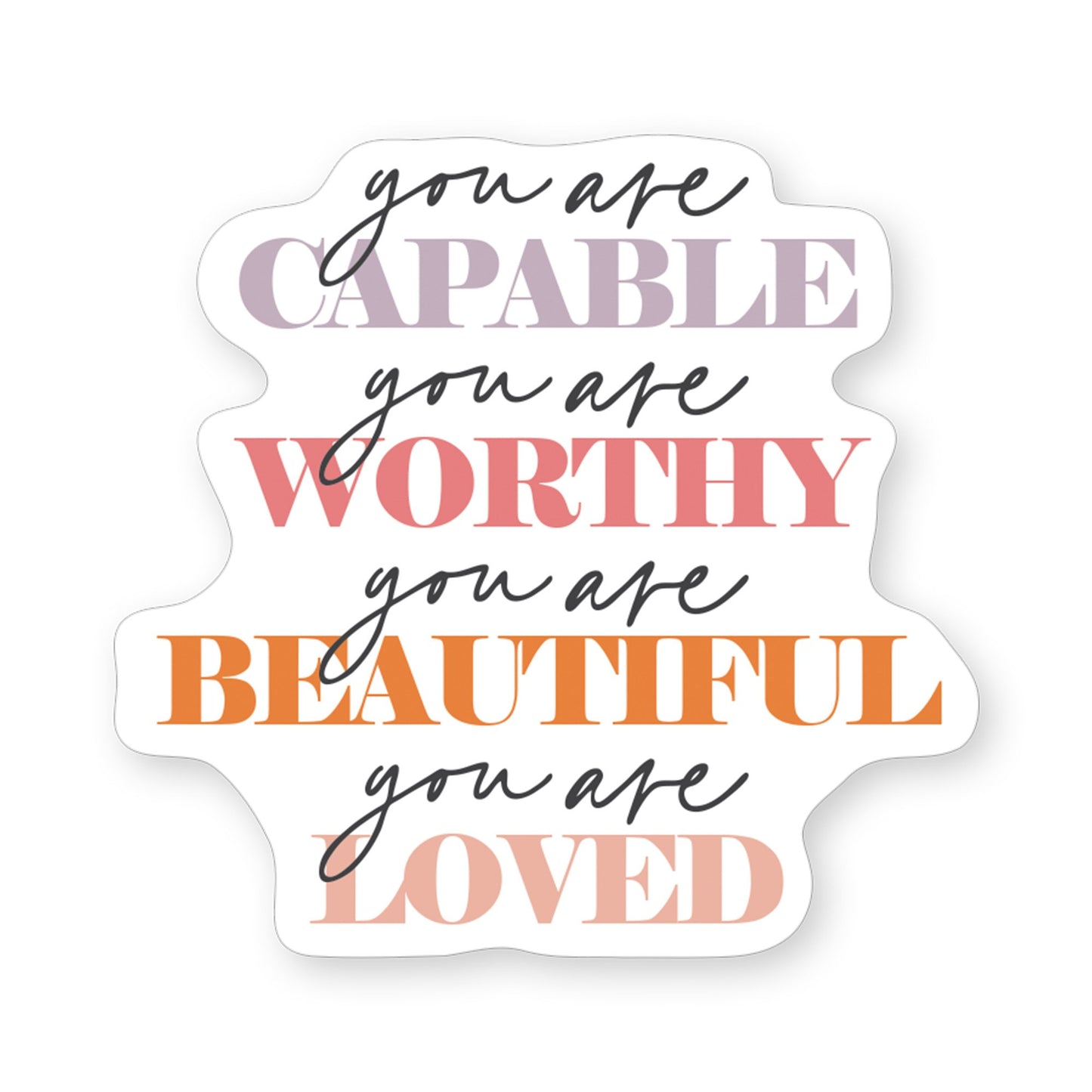 Sticker-You Are Capable Worthy (2.5"" x 3.5"")