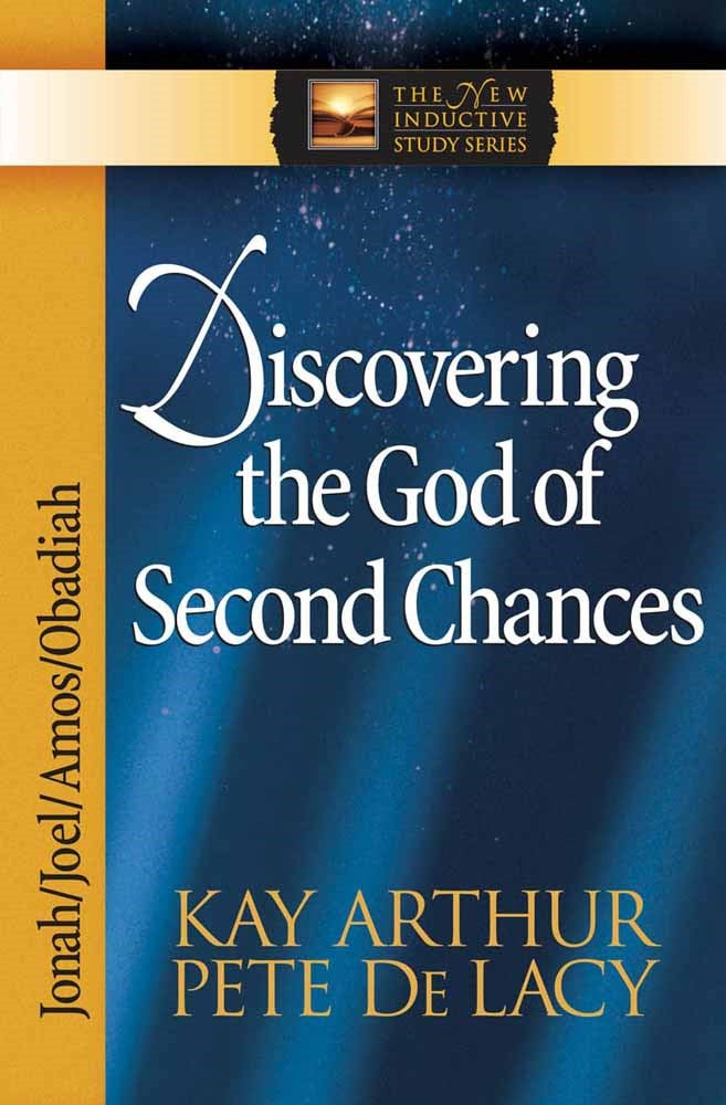 Discovering The God Of Second Chances: Jonah Joel Amos Obadiah (The New Inductive Study Series)