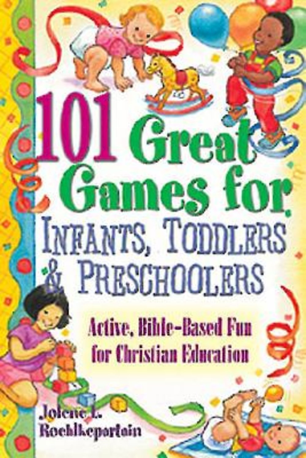 101 Great Games For Infants Toddlers & Preschoolers