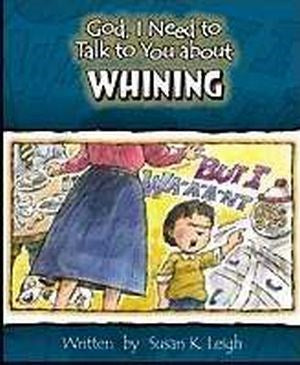 God I Need To Talk To You About Whining