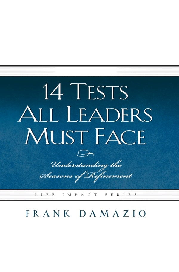 14 Tests All Leaders Must Face (Life Impact Series)