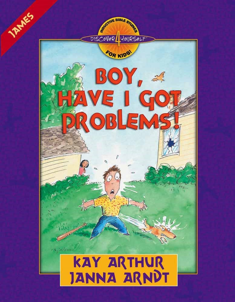 Boy Have I Got Problems!: James (Discover 4 Yourself Inductive Bible Study For Kids)