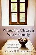 When The Church Was A Family