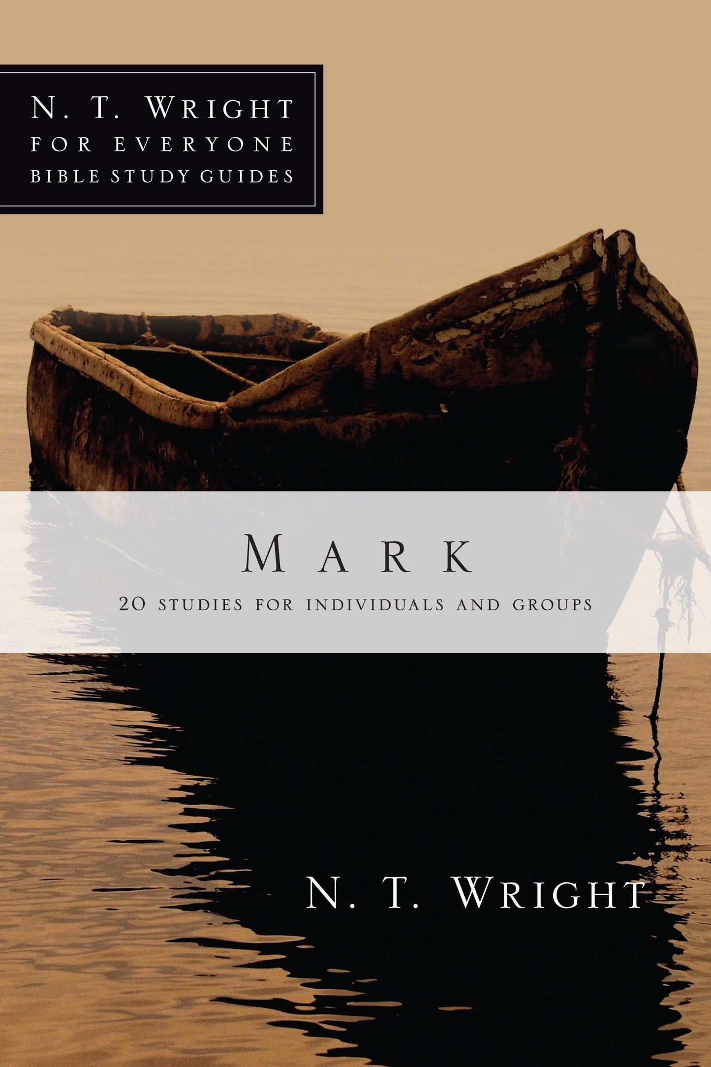Mark (N T Wright For Everyone Bible Study Guides)