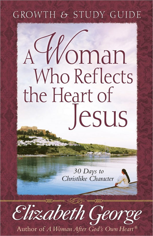 A Woman Who Reflects The Heart Of Jesus Study Guide