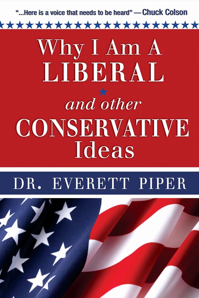 Why I Am A Liberal & Other Conservative Ideas