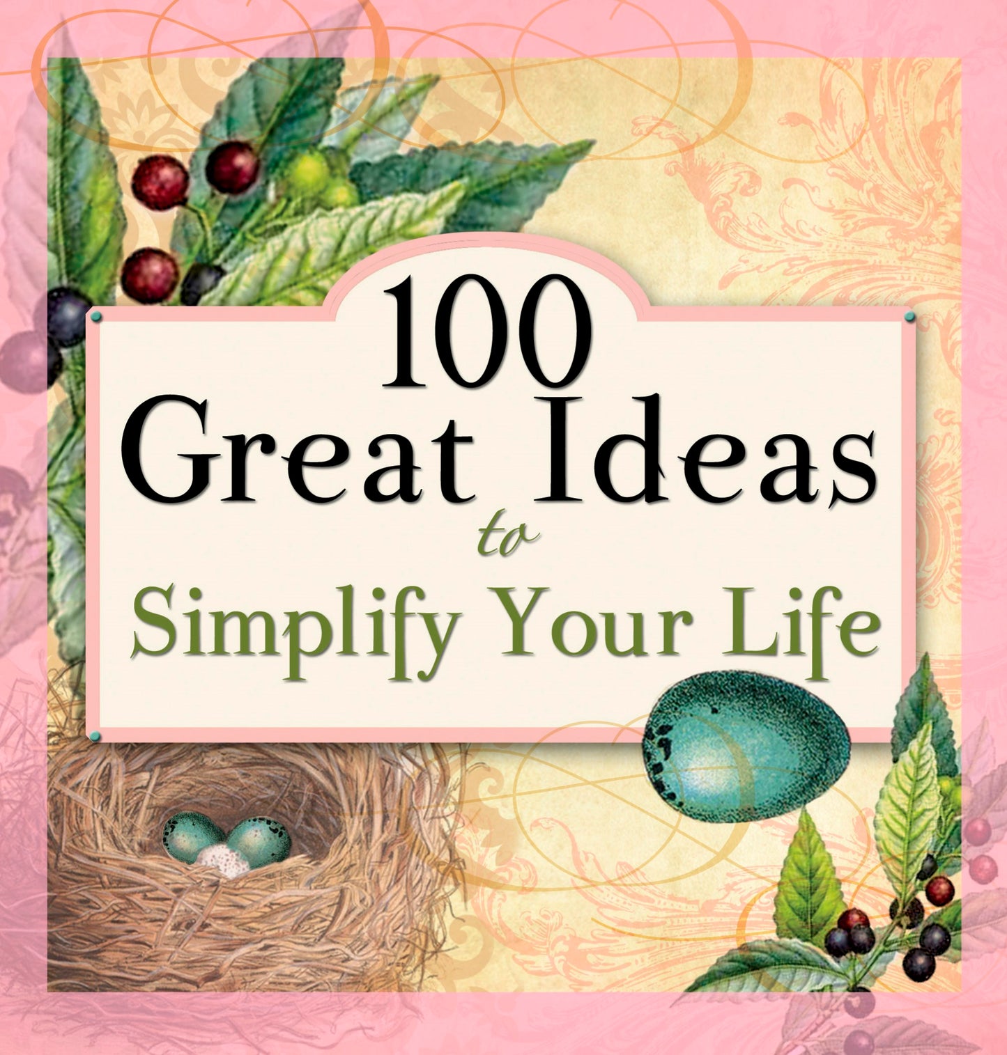 100 Great Ideas To Simplify Your Life