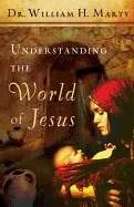 Understanding The World Of Jesus