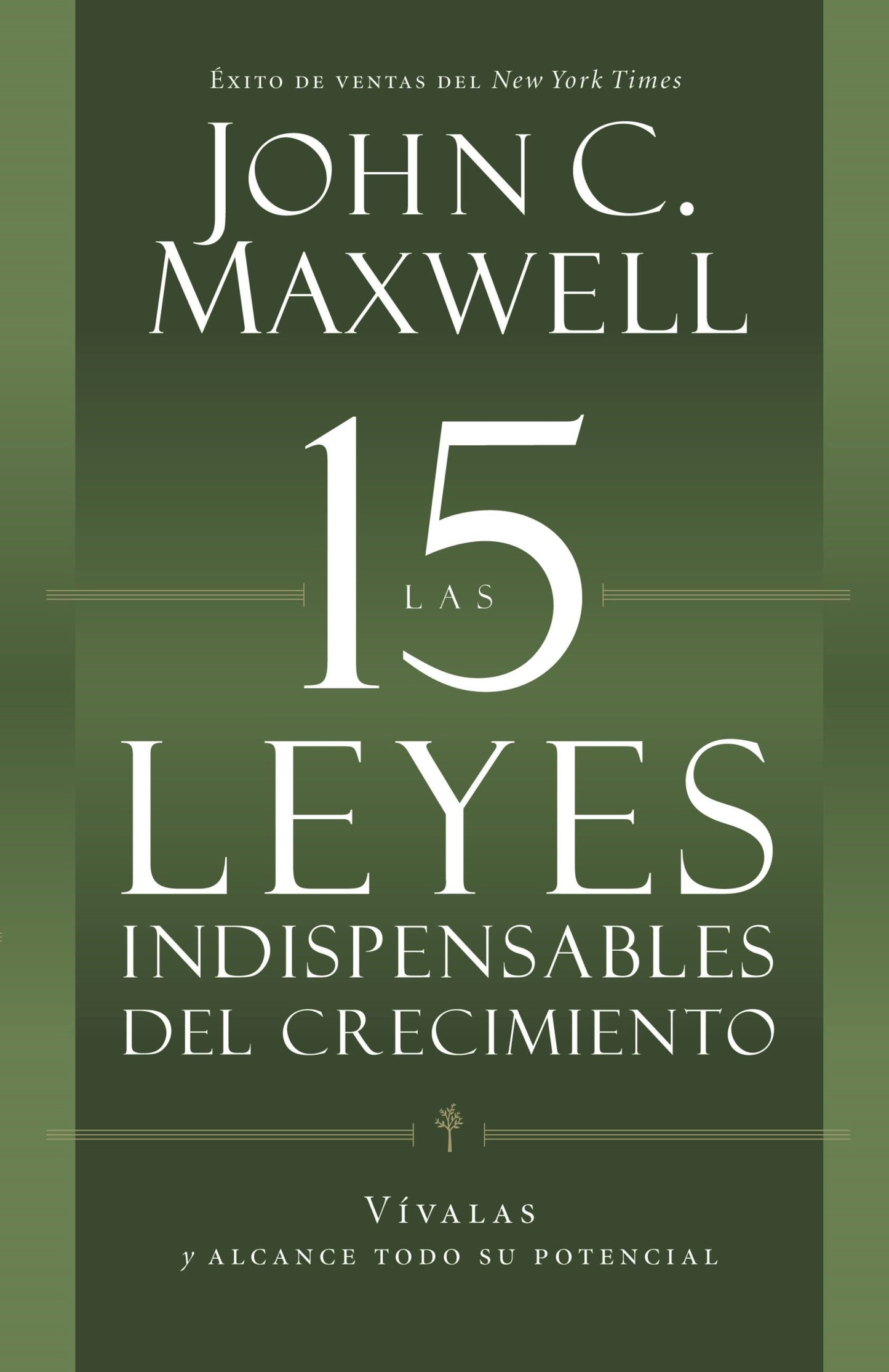 Las 15 Leyes Indispensables del Crecimiento (15 Invaluable Laws Of Growth)