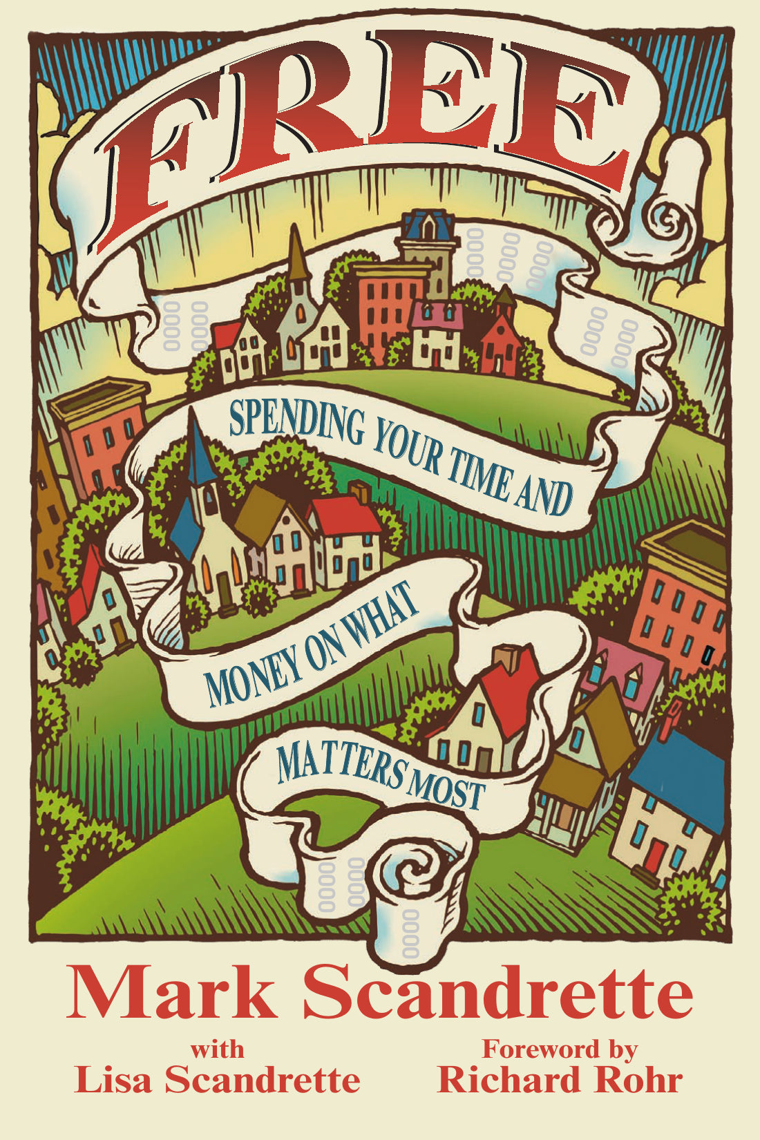 Free: Spending Your Time and Money On What Matters Most