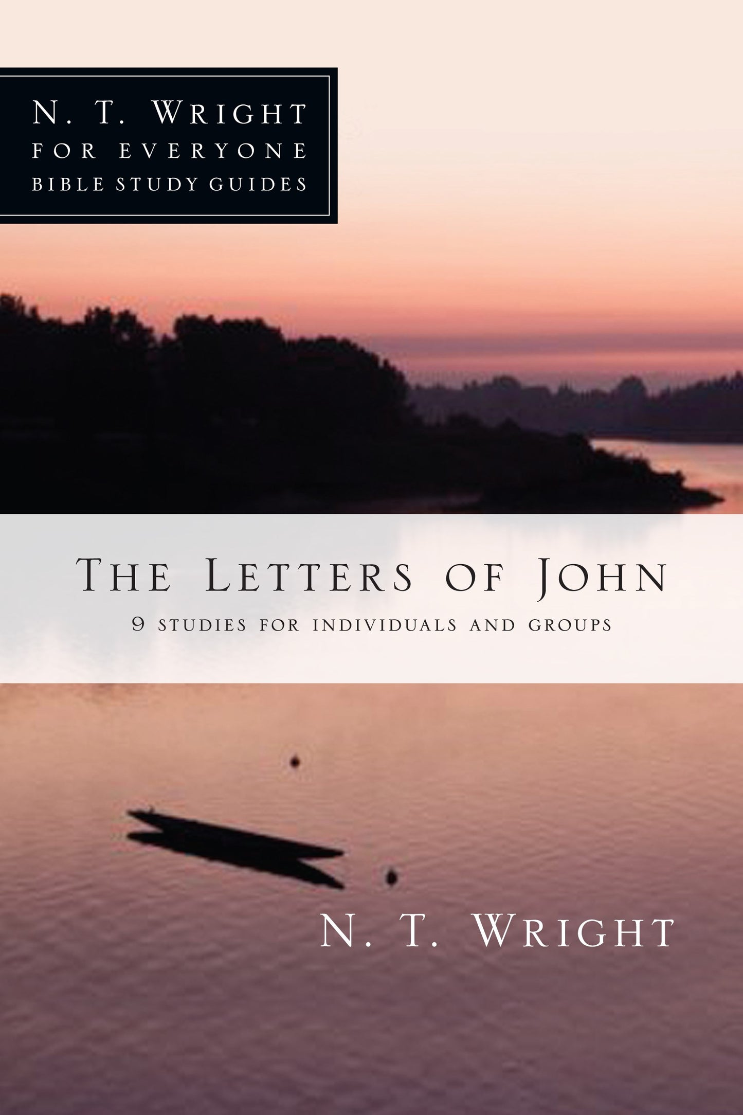 The Letters Of John (N T Wright For Everyone Bible Study Guides)