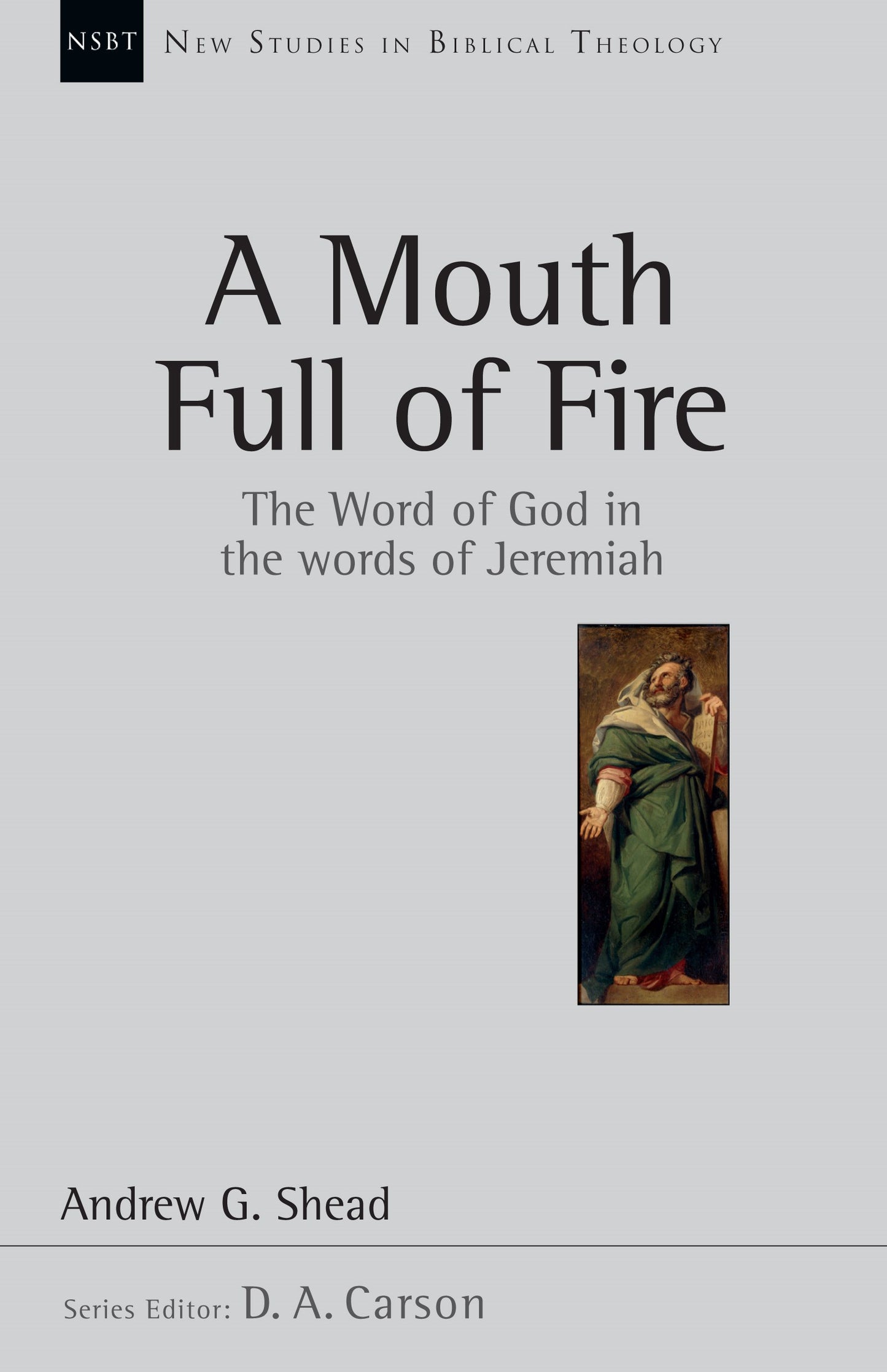 A Mouth Full Of Fire (New Studies In Biblical Theology)