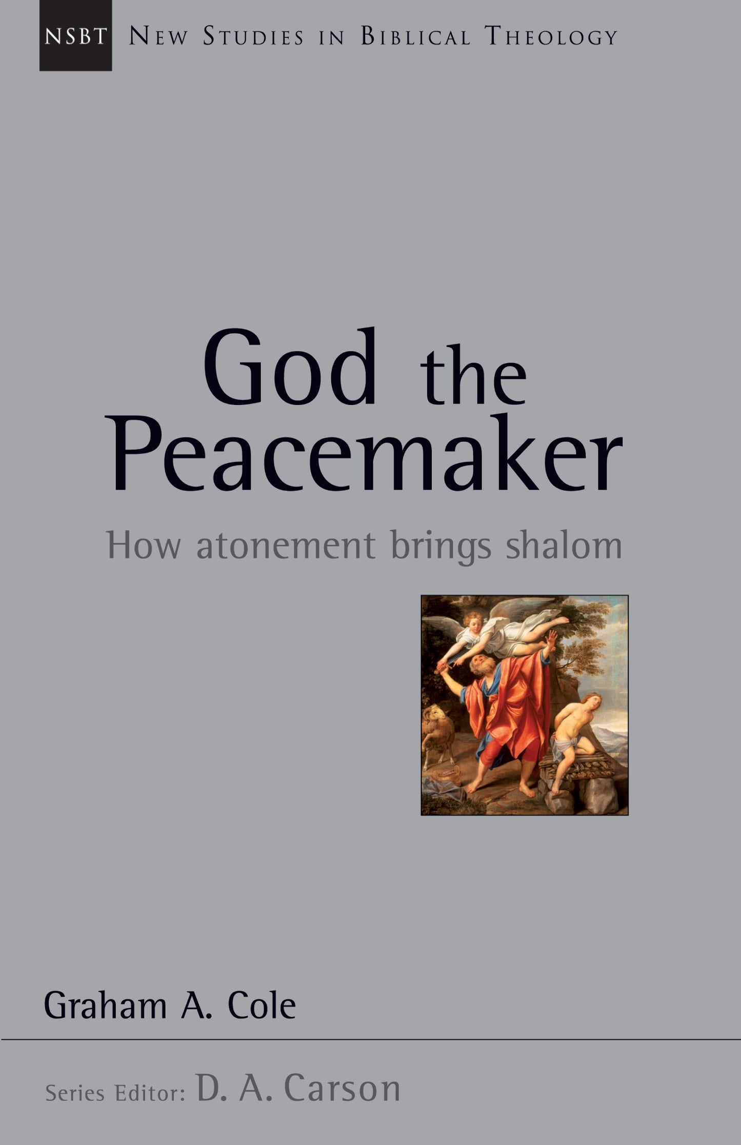 God The Peacemaker (New Studies In Biblical Theology Volume 25)
