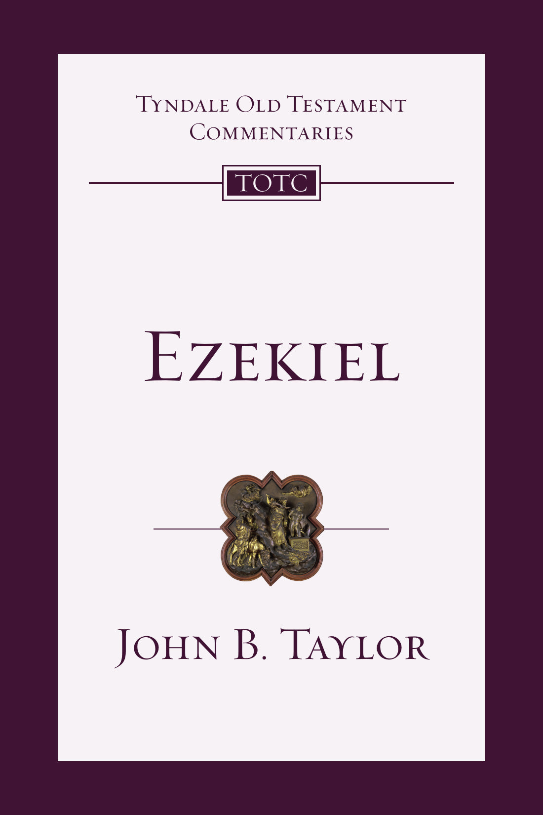 Ezekiel (Tyndale Old Testament Commentaries Volume 22)