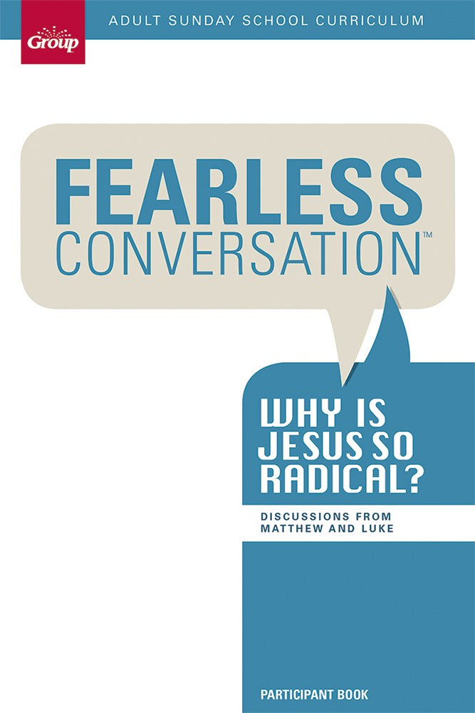 Fearless Conversation Participant Guide: Why Is Jesus So Radical?