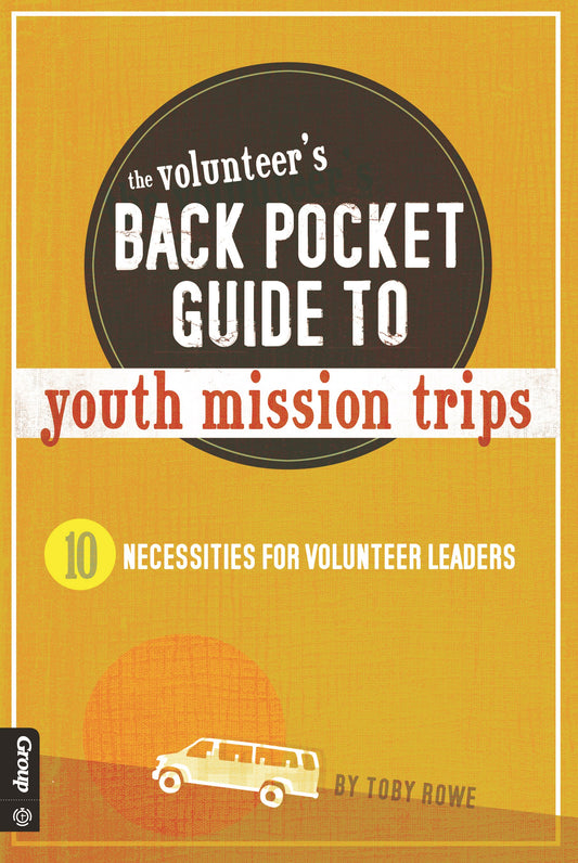 Volunteer's Back Pocket Guide To Youth Mission Trips